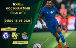 fb88-soi-keo-tran-dau-Chelsea-vs-Sociedad-15-08-2026