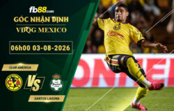 fb88-soi-keo-tran-dau-Club-America-vs-Santos-Laguna-03-08-2026