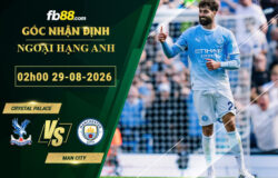 fb88-soi-keo-tran-dau-Crystal-Palace-vs-Man-City-29-08-2026
