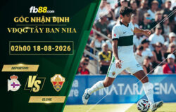 fb88-soi-keo-tran-dau-Deportivo-vs-Elche-18-08-2026