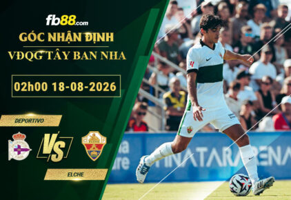 fb88-soi-keo-tran-dau-Deportivo-vs-Elche-18-08-2026