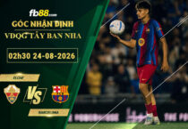fb88-soi-keo-tran-dau-Elche-vs-Barcelona-24-08-2026