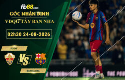 fb88-soi-keo-tran-dau-Elche-vs-Barcelona-24-08-2026