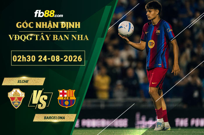 fb88-soi-keo-tran-dau-Elche-vs-Barcelona-24-08-2026