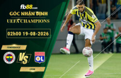 fb88-soi-keo-tran-dau-Fenerbahce-vs-Lyon-19-08-2026