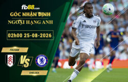 fb88-bang-keo-tran-dau-Fulham-vs-Chelsea-25-08-2026