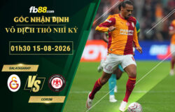 fb88-soi-keo-tran-dau-Galatasaray-vs-Corum-15-08-2026