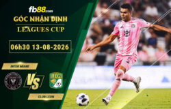 fb88-soi-keo-tran-dau-Inter-Miami-vs-Club-Leon-13-08-2026