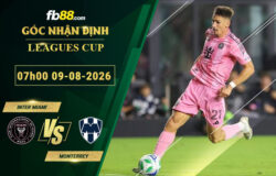 fb88-soi-keo-tran-dau-Inter-Miami-vs-Monterrey-09-08-2026