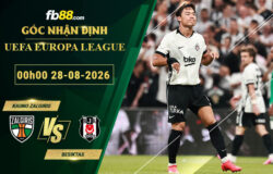 fb88-soi-keo-tran-dau-Kauno-Zalgiris-vs-Besiktas-28-08-2026