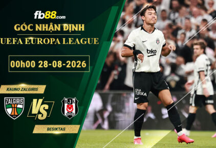 fb88-soi-keo-tran-dau-Kauno-Zalgiris-vs-Besiktas-28-08-2026