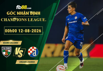 fb88-soi-keo-tran-dau-Kauno-Zalgiris-vs-Dinamo-Zagreb-12-08-2026