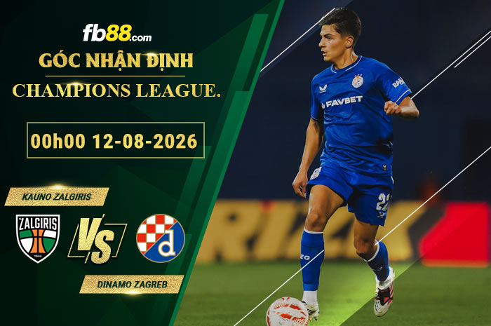 fb88-soi-keo-tran-dau-Kauno-Zalgiris-vs-Dinamo-Zagreb-12-08-2026