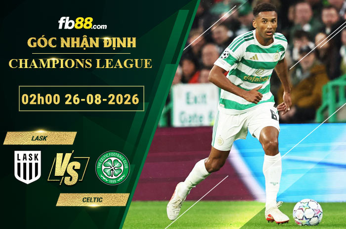 fb88-soi-keo-tran-dau-LASK-vs-Celtic-26-08-2026
