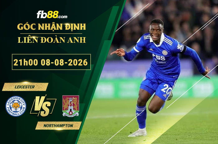 fb88-soi-keo-tran-dau-Leicester-vs-Northampton-08-08-2026