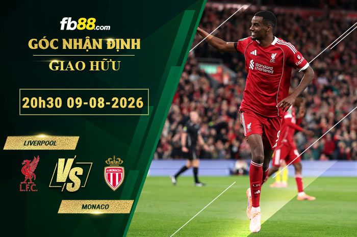 fb88-soi-keo-tran-dau-Liverpool-vs-Monaco-09-08-2026