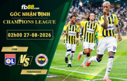 fb88-soi-keo-tran-dau-Lyon-vs-Fenerbahce-27-08-2026