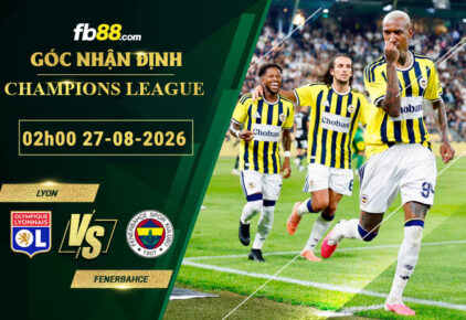 fb88-soi-keo-tran-dau-Lyon-vs-Fenerbahce-27-08-2026