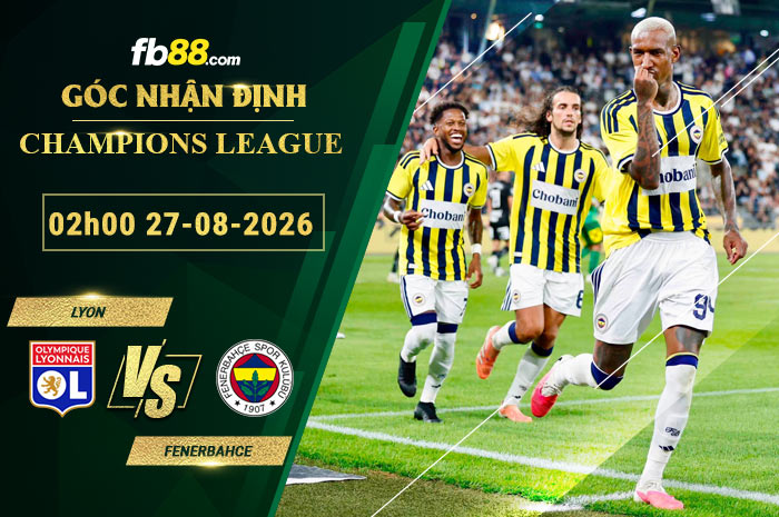 fb88-soi-keo-tran-dau-Lyon-vs-Fenerbahce-27-08-2026