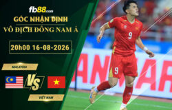 fb88-soi-keo-tran-dau-Malaysia-vs-Viet-Nam-16-08-2026