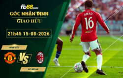 fb88-soi-keo-tran-dau-Man-Utd-vs-AC-Milan-15-08-2026