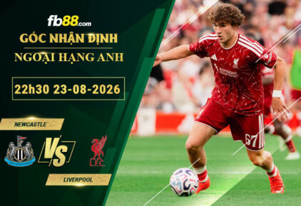 fb88-soi-keo-tran-dau-Newcastle-vs-Liverpool-23-08-2026