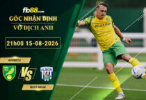 fb88-soi-keo-tran-dau-Norwich-vs-West-Brom-15-08-2026
