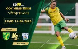 fb88-soi-keo-tran-dau-Norwich-vs-West-Brom-15-08-2026