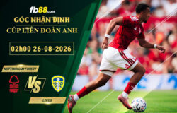 fb88-soi-keo-tran-dau-Nottingham-Forest-vs-Leeds-26-08-2026