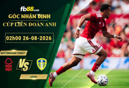 fb88-soi-keo-tran-dau-Nottingham-Forest-vs-Leeds-26-08-2026
