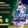 fb88-soi-keo-tran-dau-Nottingham-vs-Leeds-22-08-2026