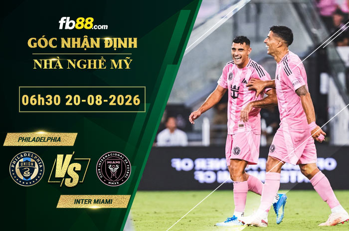 fb88-soi-keo-tran-dau-Philadelphia-vs-Inter-Miami-20-08-2026