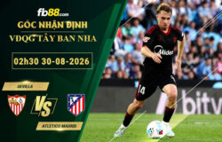 fb88-soi-keo-tran-dau-Sevilla-vs-Atletico-Madrid-30-08-2026