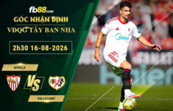 fb88-soi-keo-tran-dau-Sevilla-vs-Vallecano-15-08-2026