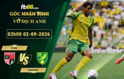 fb88-soi-keo-tran-dau-Stoke-vs-Norwich-02-09-2026