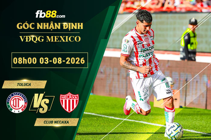 fb88-soi-keo-tran-dau-Toluca-vs-Club-Necaxa-03-08-2026