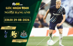 fb88-bang-keo-tran-dau-Tottenham-vs-Newcastle-29-08-2026