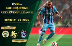 fb88-soi-keo-tran-dau-Trabzonspor-vs-Ferencvaros-21-08-2026