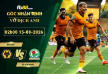 fb88-bang-keo-tran-dau-Wolves-Blackburn-15-08-2026
