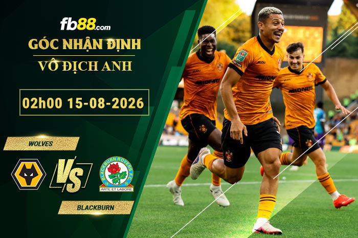 fb88-bang-keo-tran-dau-Wolves-Blackburn-15-08-2026