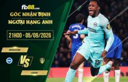 fb88-soi kèo Brighton vs Leeds