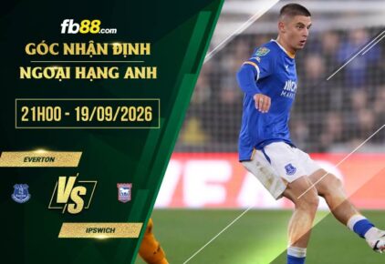 fb88-chi tiết kèo trận đấu Everton vs Ipswich