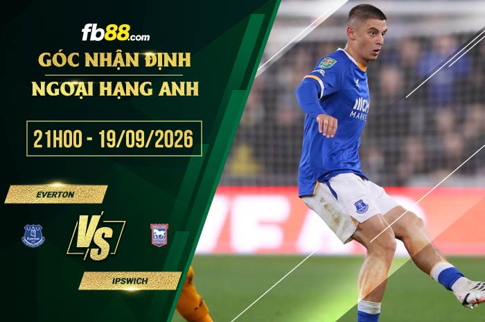 fb88-chi tiết kèo trận đấu Everton vs Ipswich