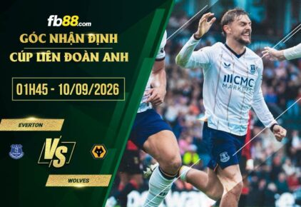 fb88-soi kèo Everton vs Wolves