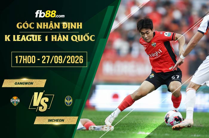 fb88-soi kèo Gangwon vs Incheon
