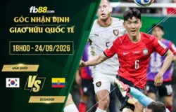 fb88-soi kèo Hàn Quốc vs Ecuador