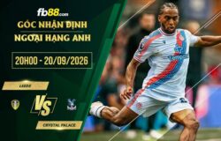 fb88-soi kèo Leeds vs Crystal Palace