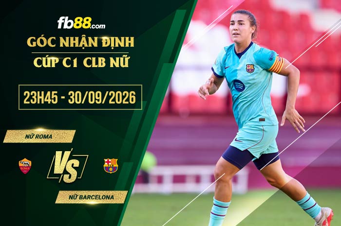 fb88-chi tiết kèo trận đấu Nữ Roma vs Nữ Barcelona
