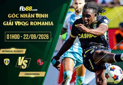 fb88-soi kèo Petrolul Ploiesti vs Csikszereda
