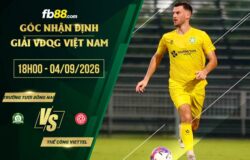 fb88-soi kèo Trường Tươi Đồng Nai vs Thể Công Viettel